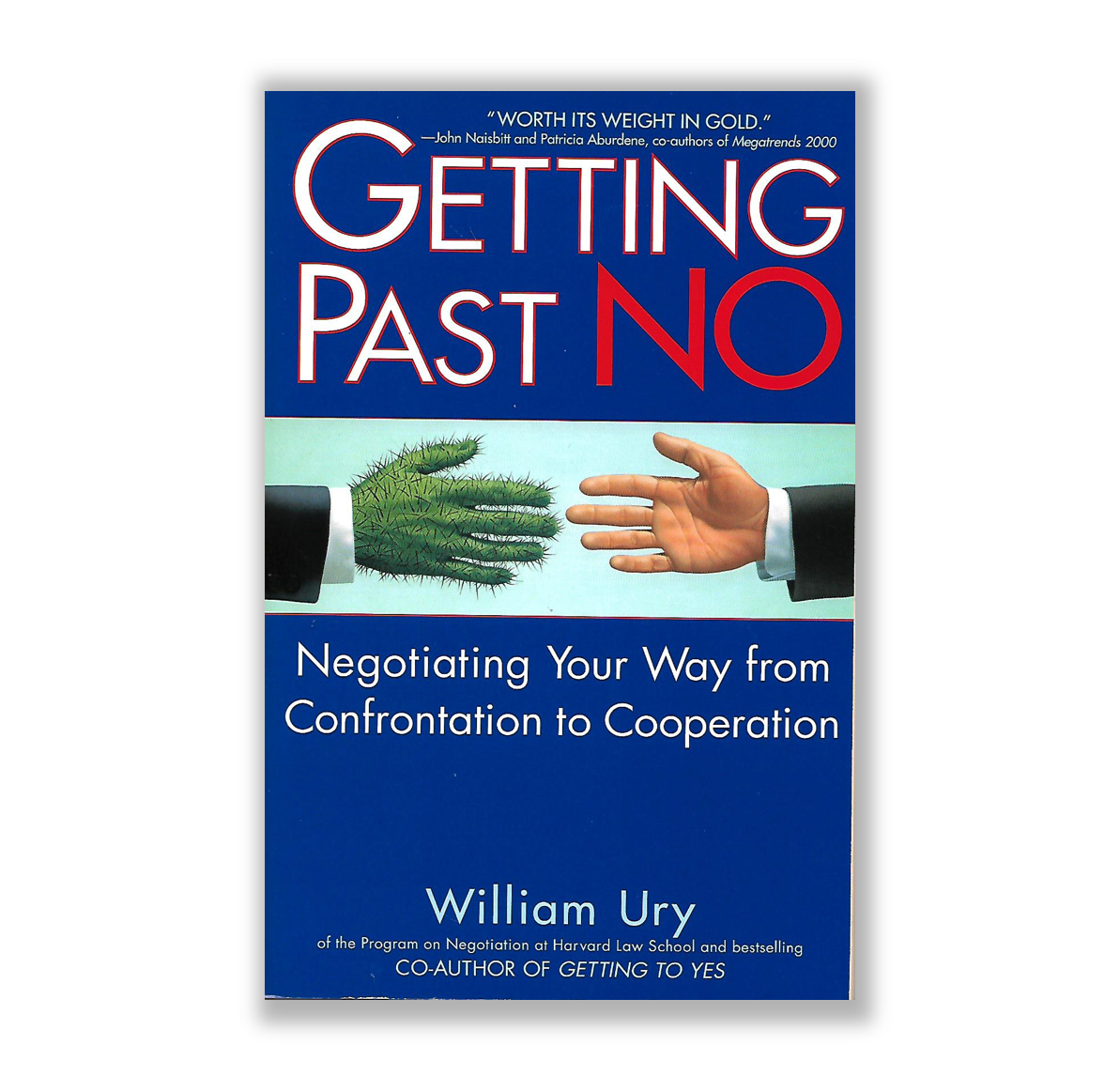 Getting Past No Negotiating Your Way From Confrontation To Cooperation William Ury
